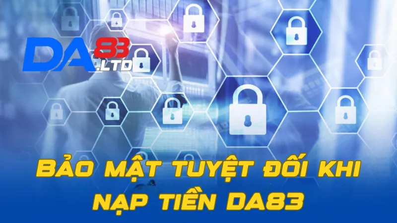 Bảo mật tuyệt đối khi nạp tiền DA83