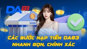 Các bước nạp tiền DA83 nhanh gọn, chính xác