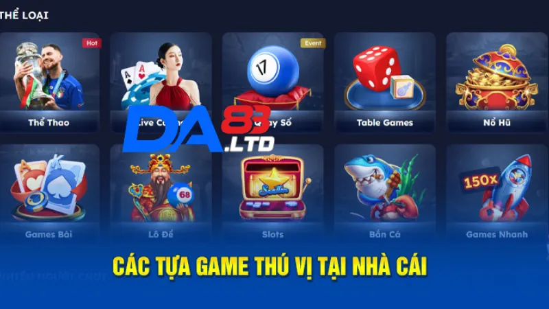 Các thể loại game cá cược tại nhà cái DA83