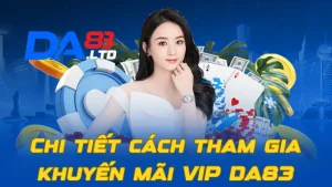 Chi tiết cách tham gia khuyến mãi VIP DA83