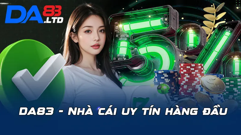 DA83 - Nhà cái uy tín hàng đầu