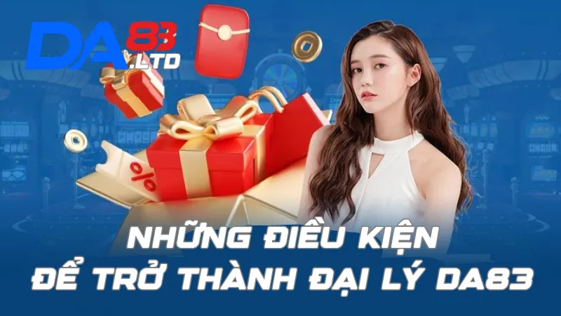 Điều kiện để trở thành đại lý DA83