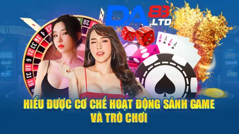 Hiểu được cơ chế hoạt động của nhà cái DA83