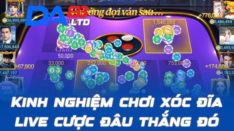 Kinh nghiệm chơi xóc đĩa live cược đâu thằng đó