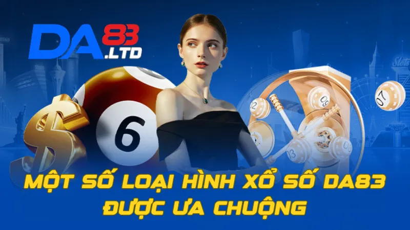 Một số loại hình xổ số DA83 được yêu thích