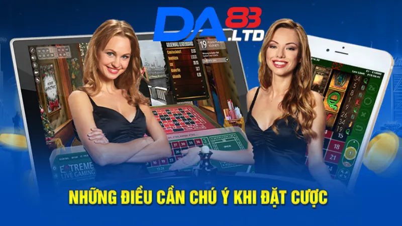 Những điều cần chú ý khi đặt cược tại DA83