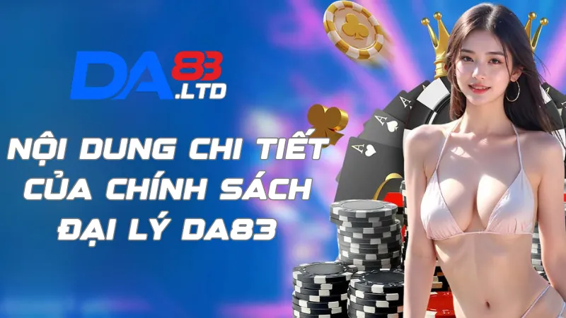 Nội dung chi tiết về chính sách đại lý DA83