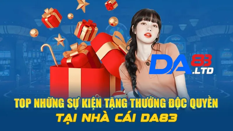 Những sự kiện ưu đãi chỉ có tại DA83