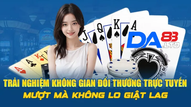 Trải nghiệm chơi mượt mà không giật lag