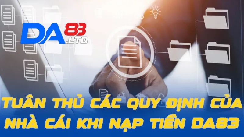 Tuân thủ các quy định của nhà cái khi nạp tiền DA83