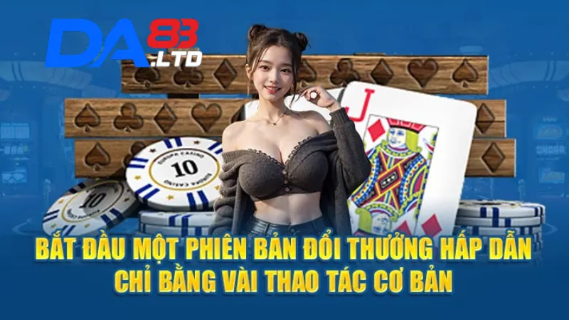 Thao tác cơ bản để tham gia game bài DA83